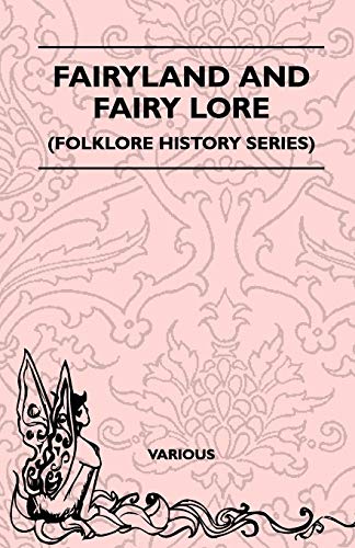 Fairyland and Fairy Lore (Folklore History Series) (9781445521374) by Various