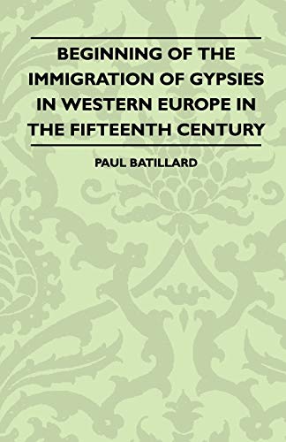 9781445521381: Beginning Of The Immigration Of Gypsies In Western Europe In The fifteenth Century