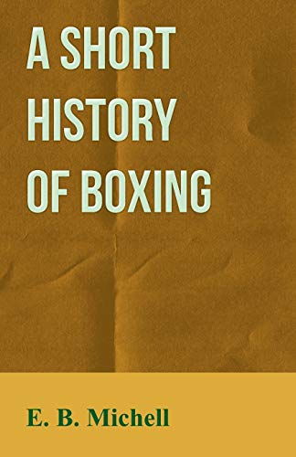 A Short History Of Boxing (9781445522234) by Michell, E. B.