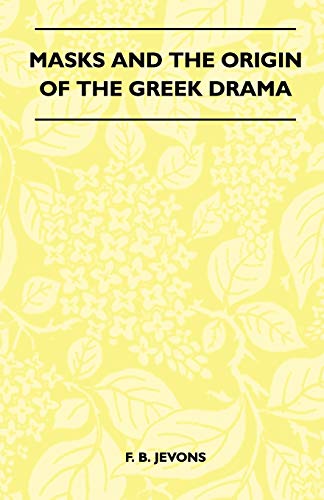 Imagen de archivo de Masks And The Origin Of The Greek Drama Folklore History Series a la venta por PBShop.store US