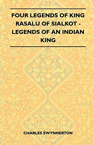 Stock image for Four Legends Of King Rasalu Of Sialkot Legends Of An Indian King Folklore History Series for sale by PBShop.store US