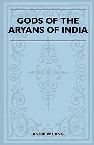 Gods of the Aryans of India (Folklore History Series) (9781445523682) by Lang, Andrew