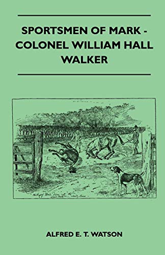 9781445524283: Sportsmen Of Mark - Colonel William Hall Walker