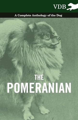 The Pomeranian - A Complete Anthology of the Dog (9781445526416) by Various