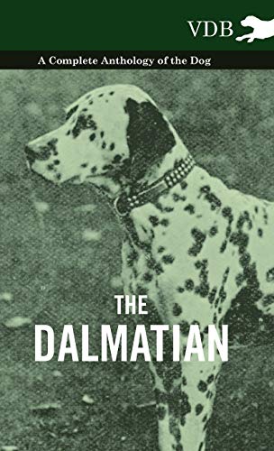 9781445527116: The Dalmatian - A Complete Anthology of the Dog -
