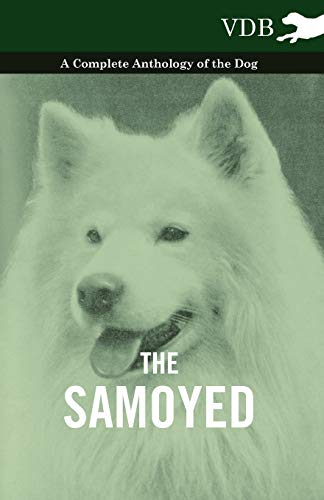 The Samoyed - A Complete Anthology of the Dog - Various