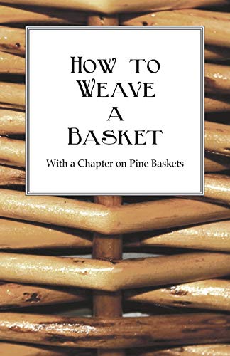 9781445528144: How to Weave a Basket - With a Chapter on Pine Baskets