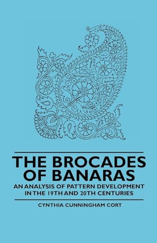 Stock image for The Brocades of Banaras - An Analysis of Pattern Development in the 19th and 20th Centuries for sale by Lucky's Textbooks