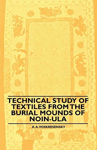Beispielbild fr Technical Study Of Textiles From The Burial Mounds Of Noin-Ula zum Verkauf von Lucky's Textbooks