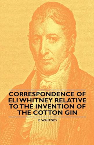 Beispielbild fr Correspondence of Eli Whitney Relative to the Invention of the Cotton Gin zum Verkauf von AwesomeBooks