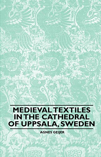 Stock image for Medieval Textiles in the Cathedral of Uppsala, Sweden for sale by AwesomeBooks