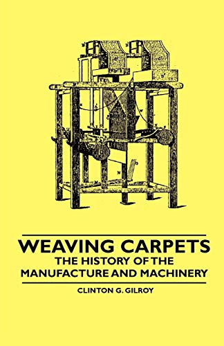 9781445529141: Weaving Carpets - The History of the Manufacture and Machinery