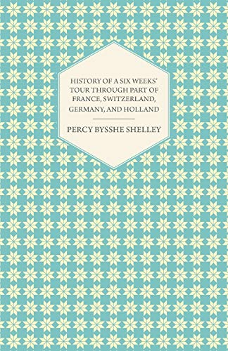 Beispielbild fr History of a Six Weeks' Tour Through a Part of France, Switzerland, Germany, and Holland zum Verkauf von Phatpocket Limited
