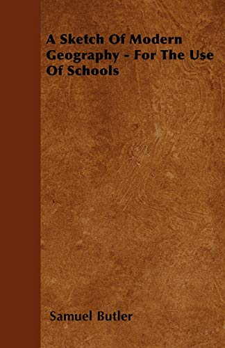 A Sketch Of Modern Geography - For The Use Of Schools (9781445532851) by Butler, Samuel