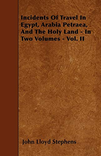 9781445533858: Incidents Of Travel In Egypt, Arabia Petraea, And The Holy Land - In Two Volumes - Vol. II [Lingua Inglese]