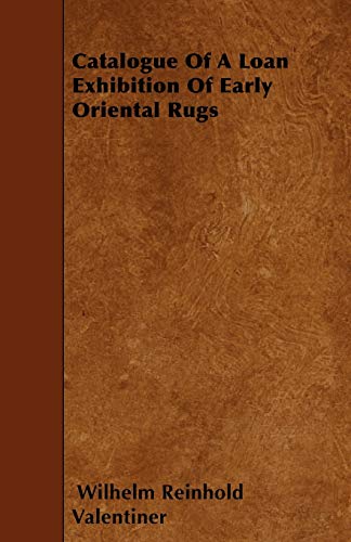 Stock image for Catalogue Of A Loan Exhibition Of Early Oriental Rugs for sale by Lucky's Textbooks