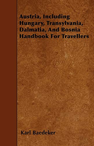 9781445543697: Austria, Including Hungary, Transylvania, Dalmatia, And Bosnia Handbook For Travellers