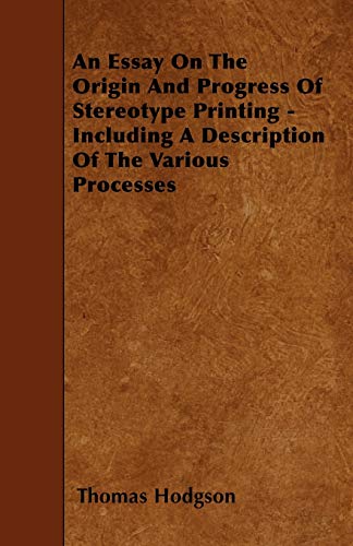 9781445544045: An Essay On The Origin And Progress Of Stereotype Printing - Including A Description Of The Various Processes