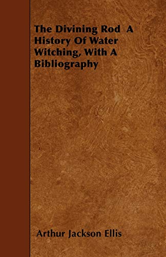 Stock image for The Divining Rod A History Of Water Witching, With A Bibliography for sale by Lucky's Textbooks