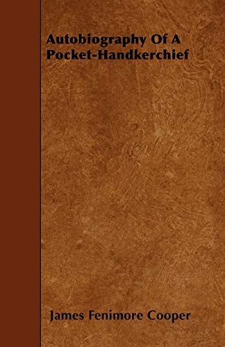 Autobiography Of A Pocket-Handkerchief (9781445547015) by Cooper, James Fenimore