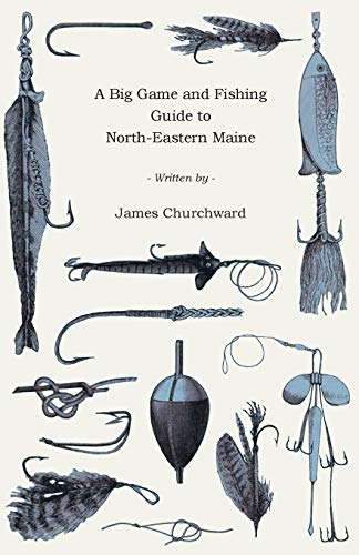 9781445548463: A Big Game And Fishing Guide To Northeastern Maine
