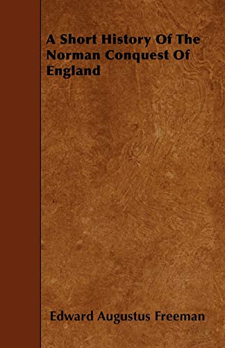 Stock image for A Short History Of The Norman Conquest Of England for sale by PBShop.store US