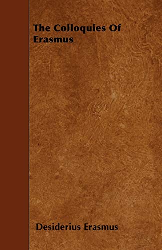 The Colloquies Of Erasmus (9781445552941) by Erasmus, Desiderius