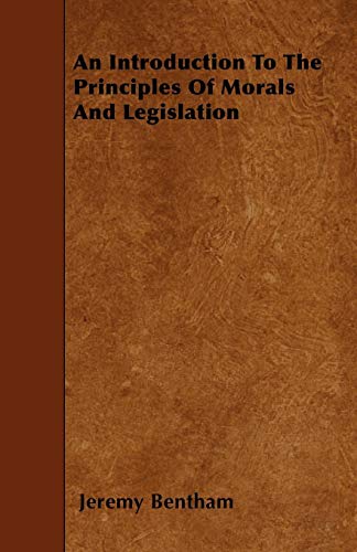An Introduction To The Principles Of Morals And Legislation (9781445554006) by Bentham, Jeremy