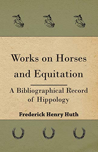 Stock image for Works on Horses and Equitation A Bibliographical Record of Hippology for sale by PBShop.store US