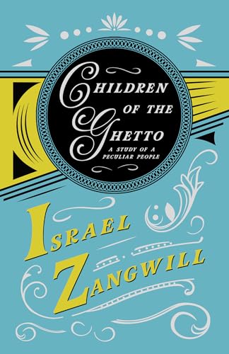 Children Of The Ghetto: A Study of a Peculiar People (9781445556406) by Zangwill, Israel; Hammerton, J. A.