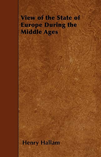 View of the State of Europe During the Middle Ages (9781445557663) by Hallam, Henry