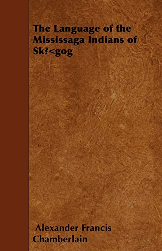 Beispielbild fr The Language of the Mississaga Indians of Sk?gog zum Verkauf von Lucky's Textbooks