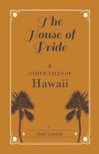 9781445565187: The House of Pride, and Other Tales of Hawaii