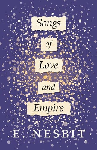 Songs of Love and Empire (9781445568874) by Nesbit, E.