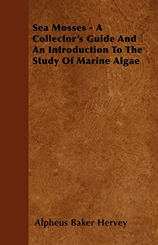 9781445569666: Sea Mosses - A Collector's Guide and an Introduction to the Study of Marine Algae