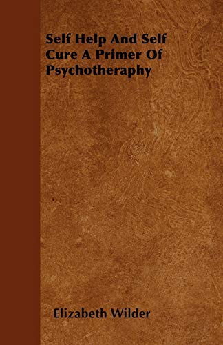 9781445569802: Self Help And Self Cure A Primer Of Psychotheraphy