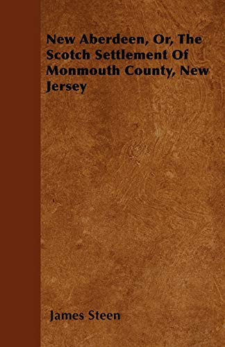 9781445575148: New Aberdeen, Or, The Scotch Settlement Of Monmouth County, New Jersey