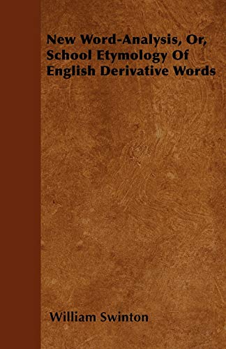 9781445575247: New Word-Analysis, Or, School Etymology Of English Derivative Words