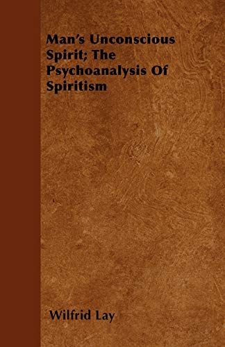 9781445576992: Man's Unconscious Spirit; The Psychoanalysis Of Spiritism