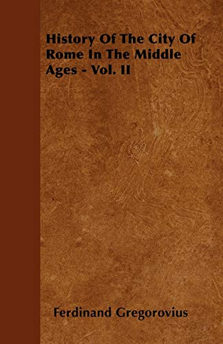 9781445580937: History Of The City Of Rome In The Middle Ages - Vol. II