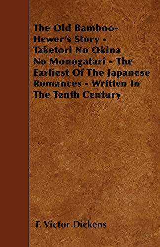 Stock image for The Old Bamboo-Hewer's Story - Taketori No Okina No Monogatari - The Earliest Of The Japanese Romances - Written In The Tenth Century for sale by Lucky's Textbooks