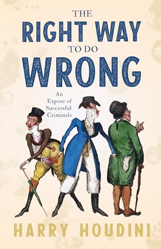 9781445589510: The Right Way to do Wrong - An Expose of Successful Criminals