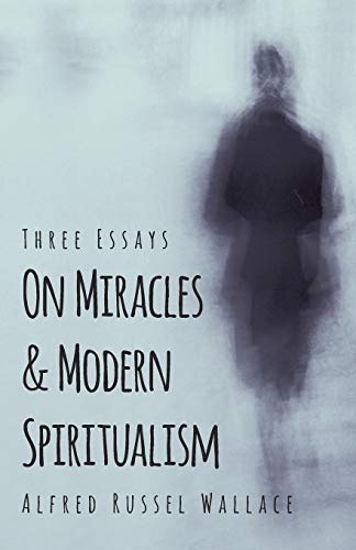 On Miracles and Modern Spiritualism - Three Essays (9781445592664) by Wallace, Alfred Russell