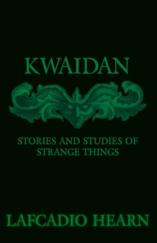 Stock image for Kwaidan - Stories and Studies of Strange Things for sale by Lucky's Textbooks