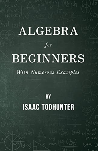 9781445596457: Algebra for Beginners - With Numerous Examples