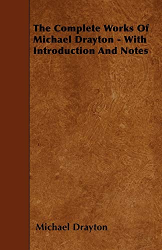 Beispielbild fr The Complete Works Of Michael Drayton - With Introduction And Notes zum Verkauf von Lucky's Textbooks