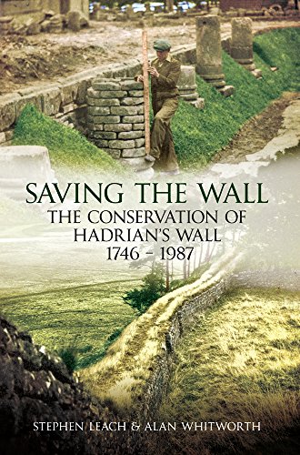 Imagen de archivo de Saving the Wall: The Conservation of Hadrian's Wall 1746 - 1987 a la venta por WorldofBooks