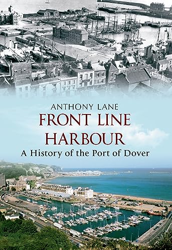 Imagen de archivo de FRONT LINE HARBOUR: A History of the Port of Dover a la venta por Books From California