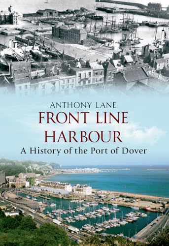 Stock image for Front Line Harbour: A History of the Port of Dover for sale by MusicMagpie