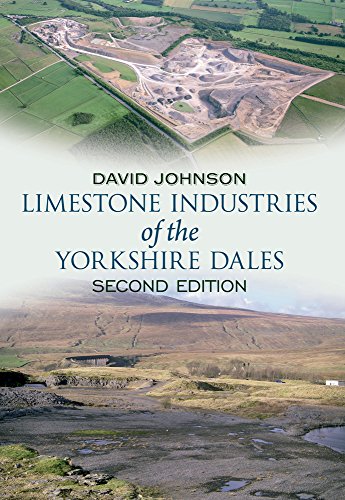Limestone Industries of the Yorkshire Dales Second Edition (9781445600604) by Johnson, David